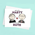 You're the Marty to my Ruth Bader Ginsburg Love / Anniversary Card