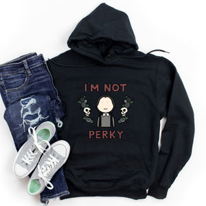 I'm Not Perky Adult Sweatshirt