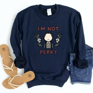 I'm Not Perky Adult Sweatshirt