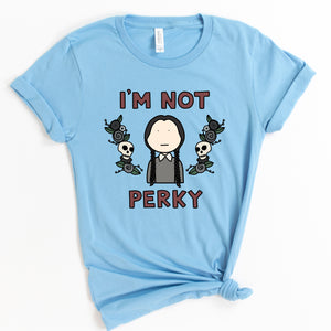 I'm Not Perky Adult T-Shirt