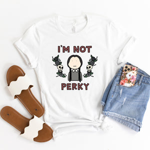 I'm Not Perky Adult T-Shirt