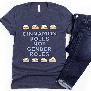 Cinnamon Rolls Not Gender Roles Adult T-Shirt - feminist doodles