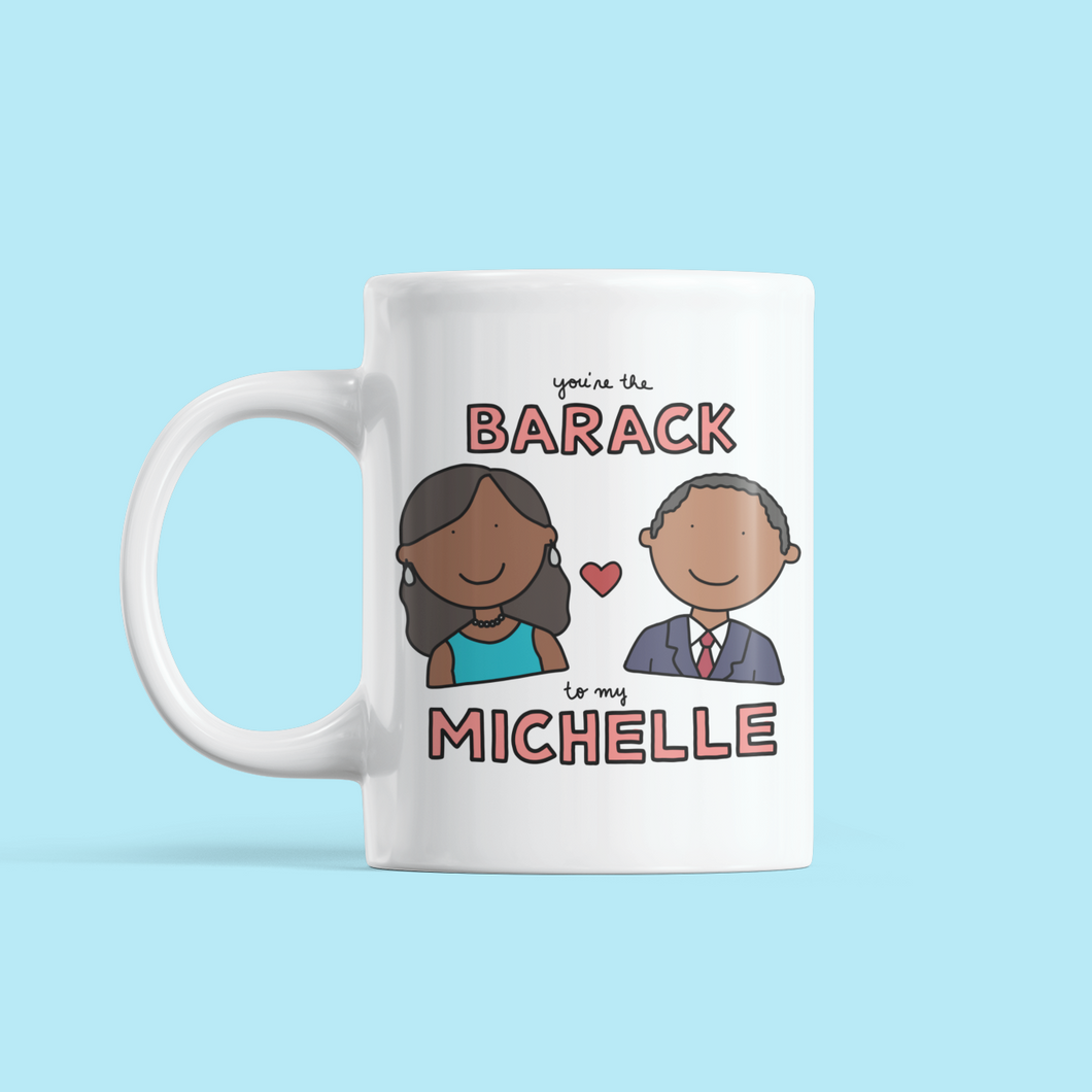 You Are the Barack to my Michelle Love / Anniversary Mug - feminist doodles