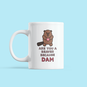 Are You a Beaver Because Dam Love / Anniversary Mug - feminist doodles