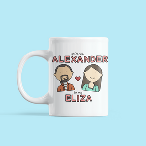 You Are the Alexander to My Eliza Love / Anniversary Mug - feminist doodles