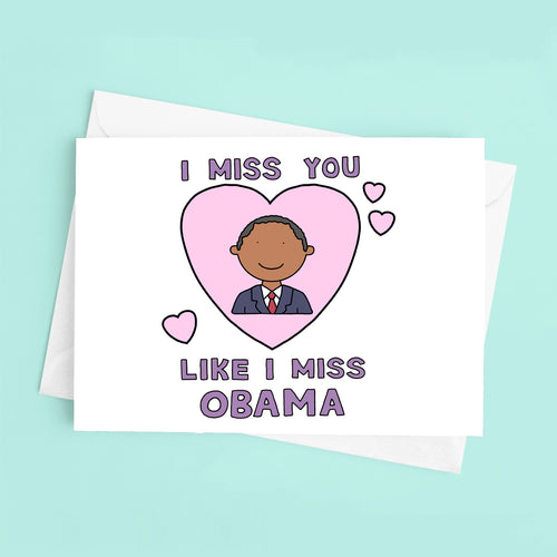 I Miss You Like I Miss Obama Love / Anniversary Card - feminist doodles