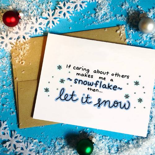 If Caring About Others Makes Me a Snowflake then Let It Snow Holiday Card - feminist doodles