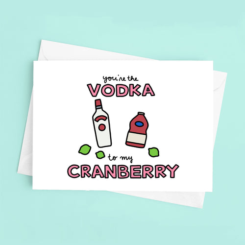 You're the Vodka to My Cranberry Love / Anniversary Card - feminist doodles